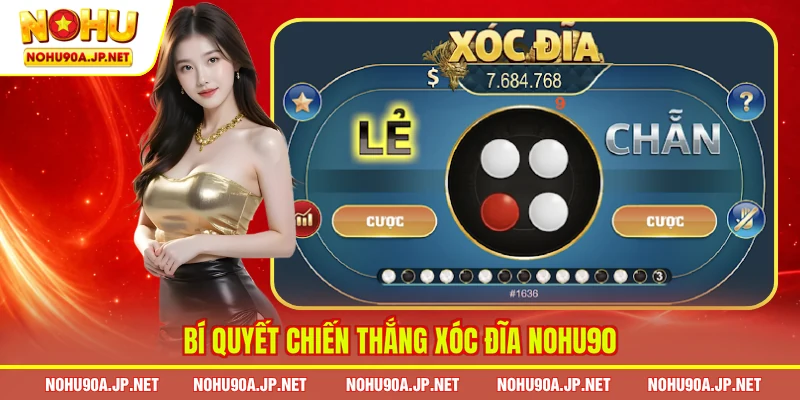 Bí quyết chiến thắng Xóc đĩa Nohu90 