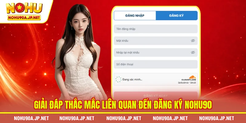 Giải đáp thắc mắc liên quan đến đăng ký Nohu90