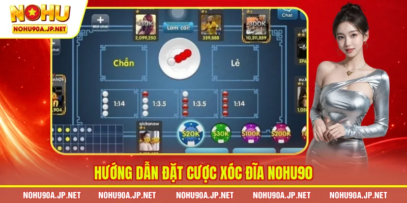 Hướng dẫn đặt cược Xóc đĩa Nohu90 