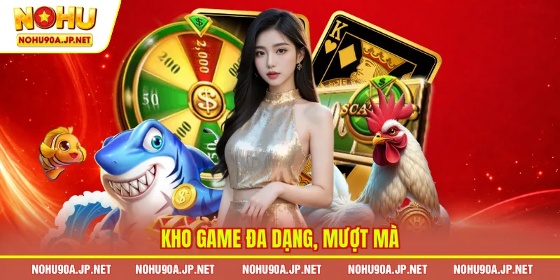 Kho game đa dạng, mượt mà