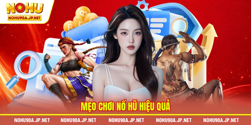 Mẹo chơi nổ hũ hiệu quả