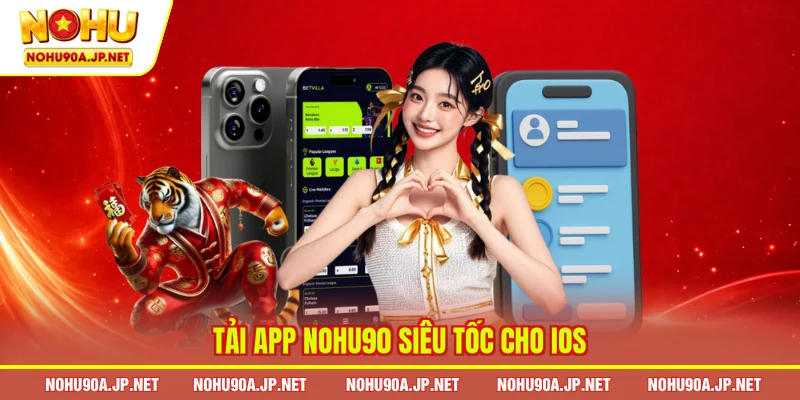 Tải app Nohu90 siêu tốc cho iOS