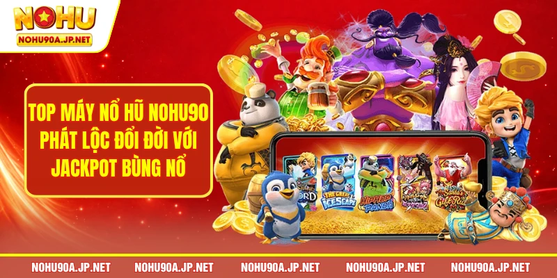 Top máy nổ hũ Nohu90