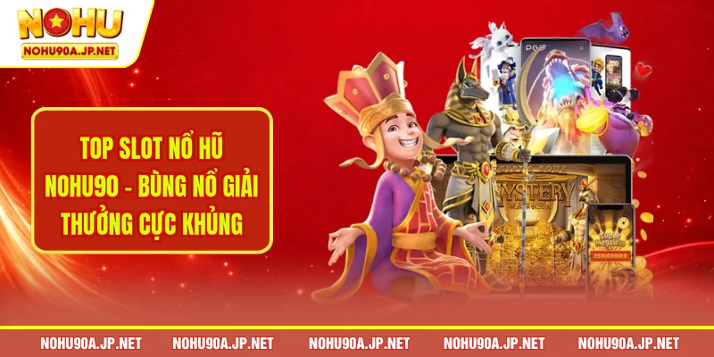 Top slot nổ hũ Nohu90